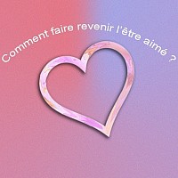 marabout, comment fait revenir l'être aimer, retour d'affection rapide, retour d'affection immédiat